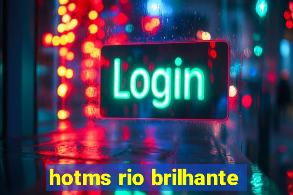 hotms rio brilhante